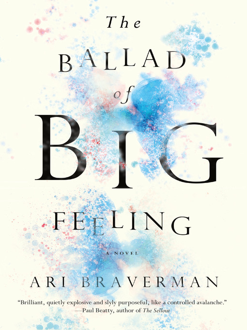 Title details for The Ballad of Big Feeling by Ari Braverman - Available